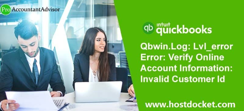 How to Fix Qbwin.Log: Lvl_error – Verify Online Account Information or Invalid Customer Id Number?