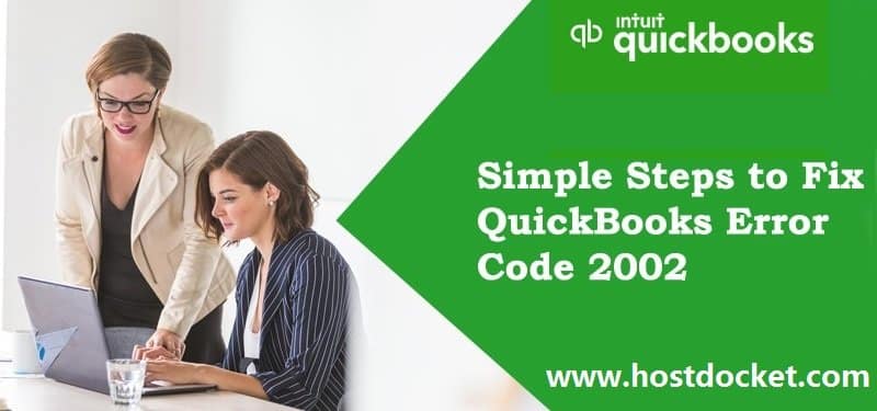 Simple Steps to Fix QuickBooks Error Code 2002