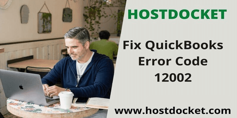 How to deal with QuickBooks error code 12002?